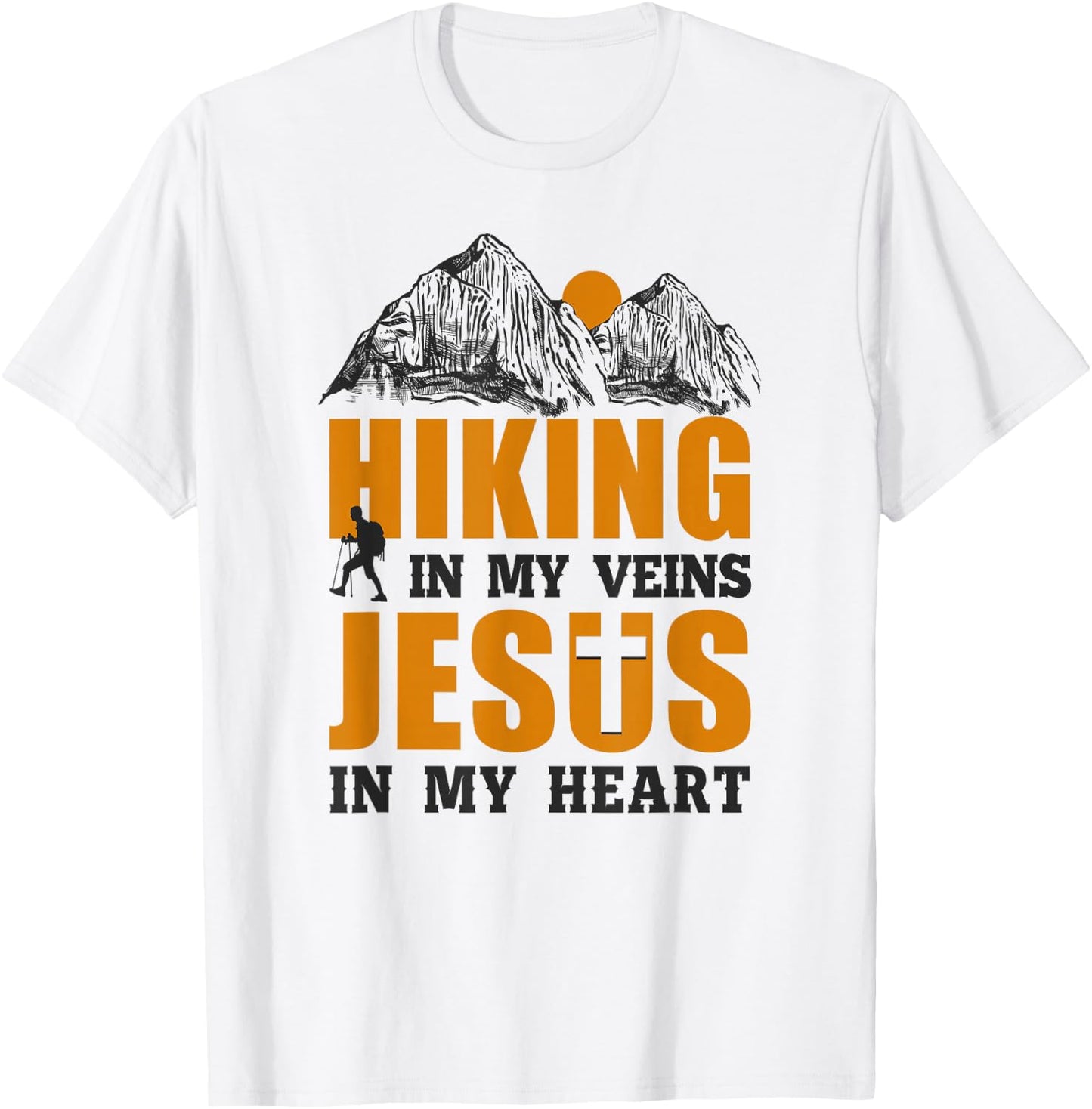 Funny Hiker Hiking In My Veins Jesus In My Heart Faith T-Shirt - T-Shirt | White