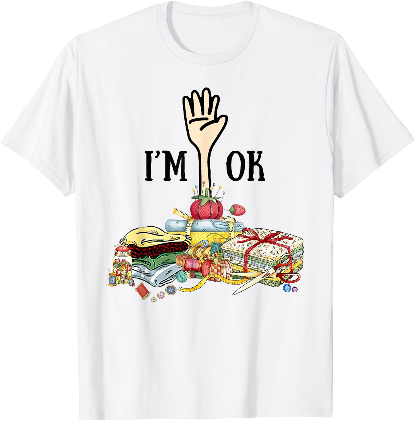 Sewing - I'm Ok T-Shirt - T-Shirt | White