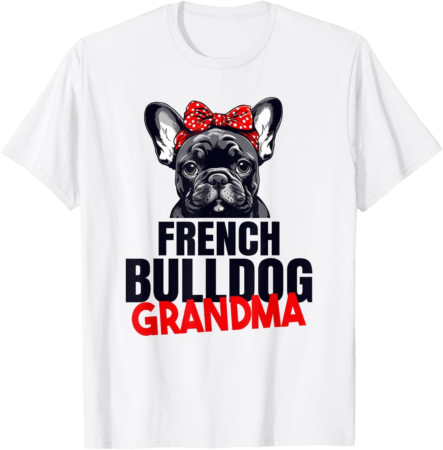 French Bulldog Grandma Frenchie Grandmother French T-Shirt - T-Shirt | White
