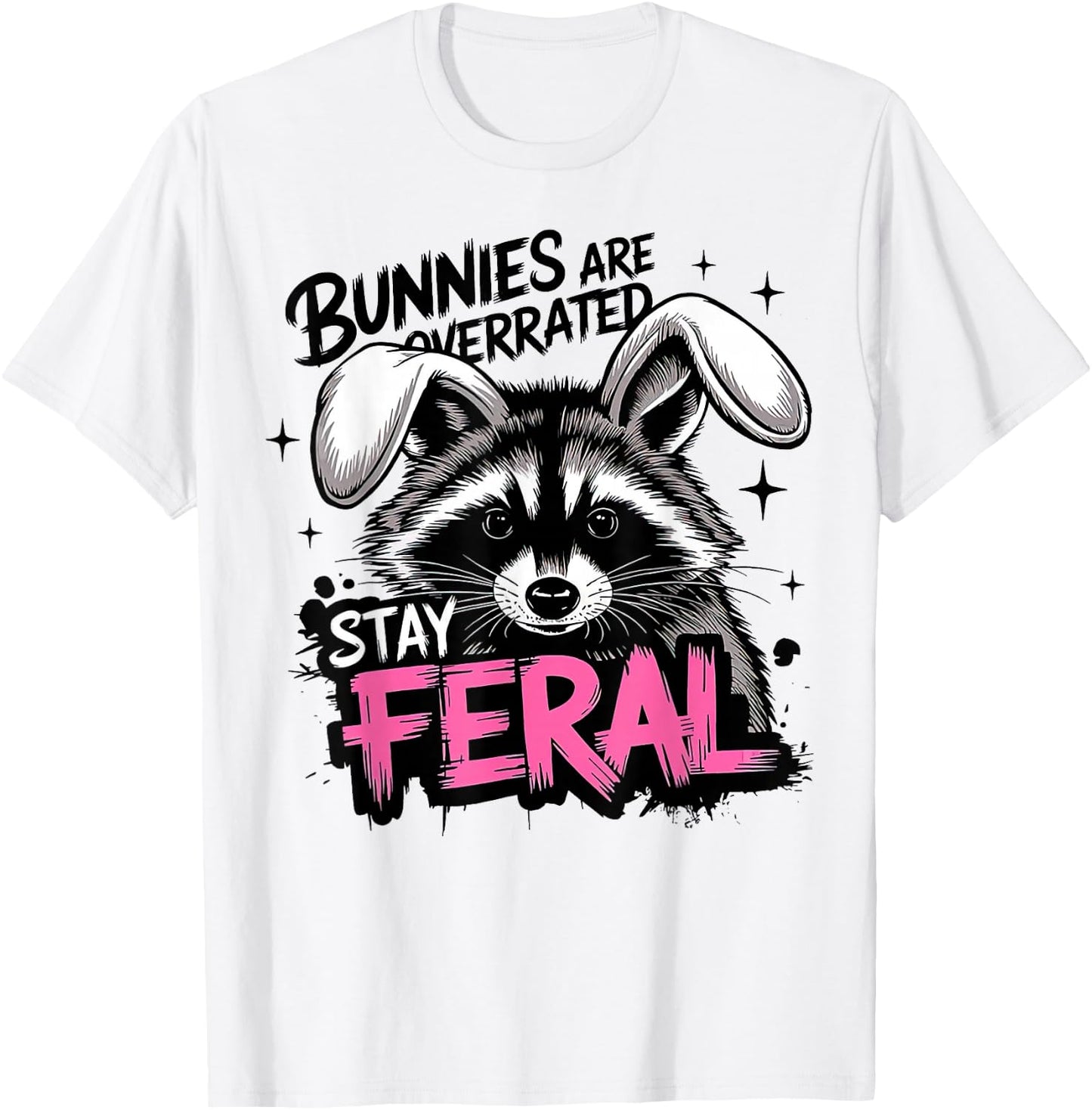 Bunnies are Overrated Stay Feral Funny Raccoon T-Shirt - T-Shirt | White