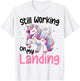 Funny Broken Leg Surgery Unicorn Still Working on my Landing T-Shirt - T-Shirt | White
