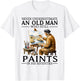 Never Underestimate an Old Man Still Paints in His Seventies T-Shirt - T-Shirt | White