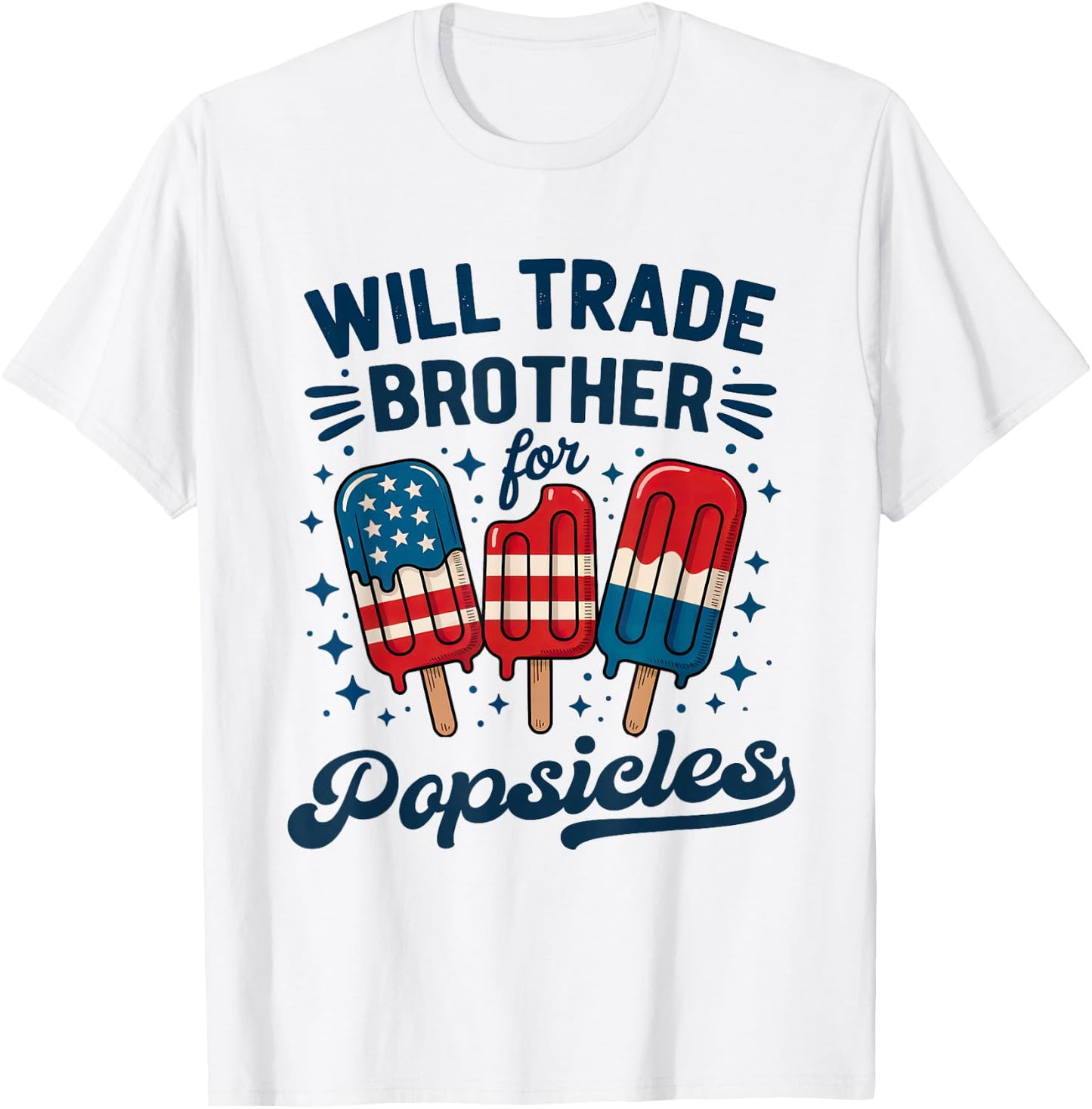 Will Trade Brother For Popsicles Girls Boys Kids 4th of July T-Shirt - T-Shirt | White
