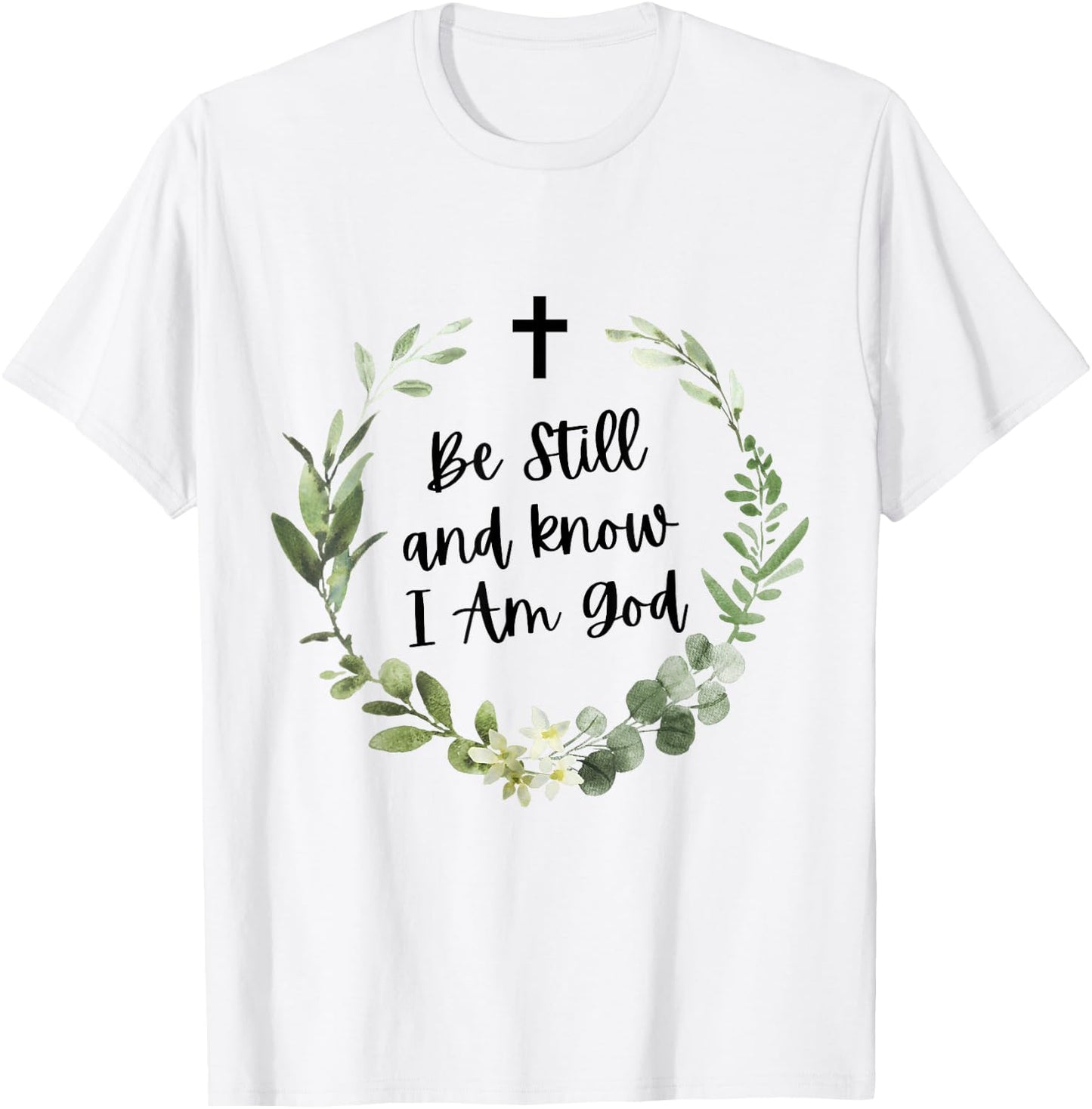 Be Still & Know That I Am God Psalm Christian Bible Verse T-Shirt - T-Shirt | White