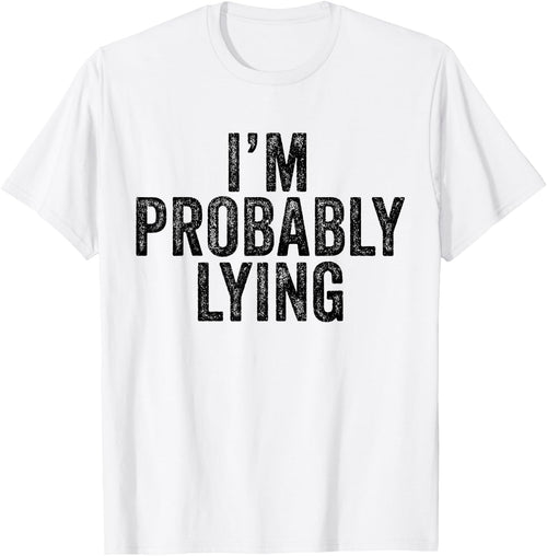 I'm Probably Lying Liar Cheater Funny Sarcastic Vintage