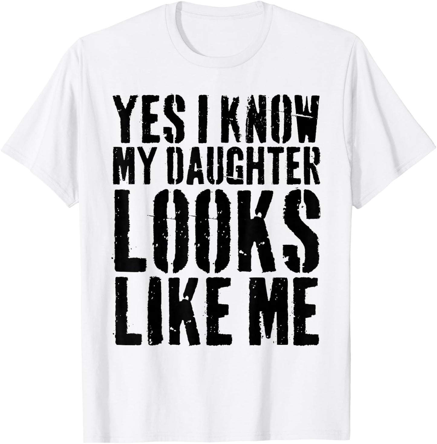 Yes I Know My Daughter Looks Like Me T-Shirt - T-Shirt | White
