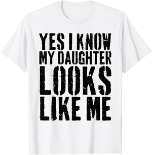 Yes I Know My Daughter Looks Like Me T-Shirt - T-Shirt | White