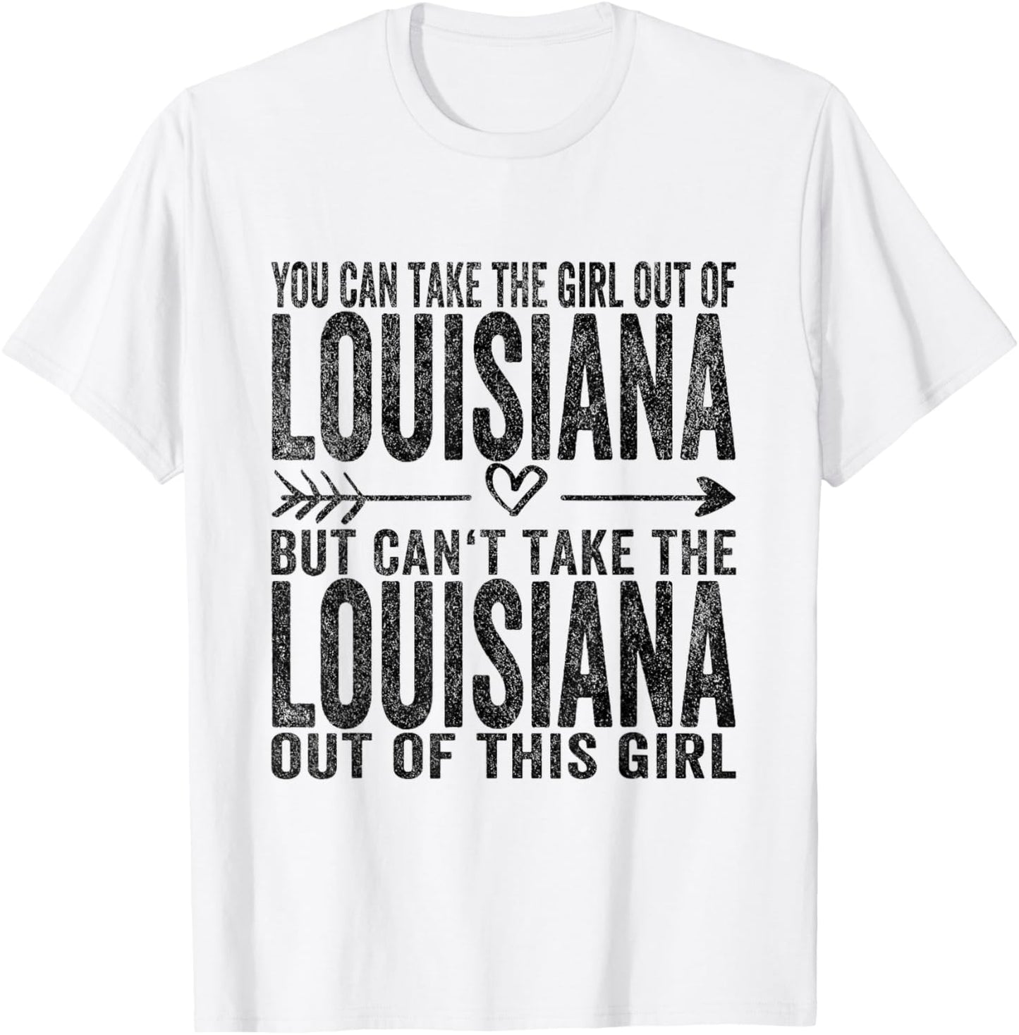 You Can Take The Girl Out Of Louisiana Roots Louisiana T-Shirt - T-Shirt | White