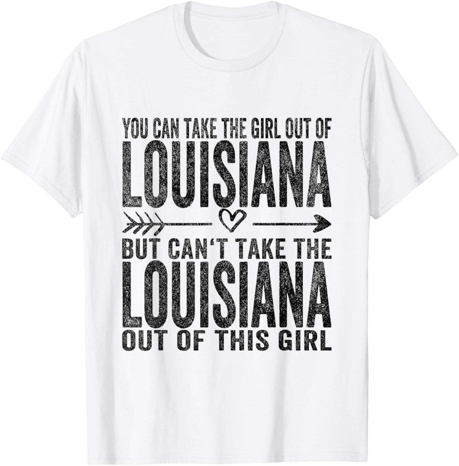 You Can Take The Girl Out Of Louisiana Roots Louisiana T-Shirt - T-Shirt | White