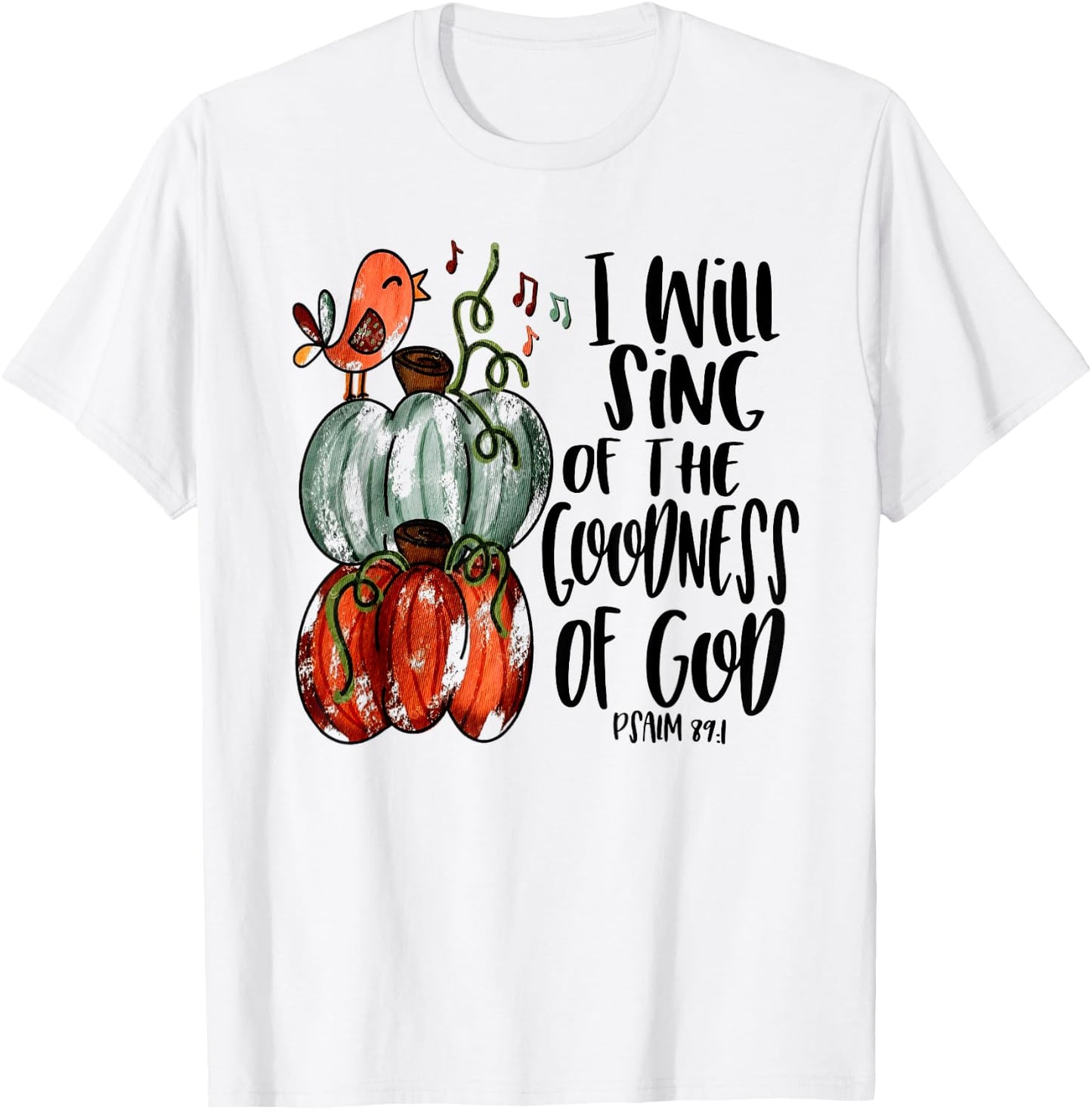 I Will Sing Of The Goodness Of God Bird Christian T-Shirt - T-Shirt | White