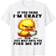 Cute Duck If You Think I'm Crazy T-Shirt - T-Shirt | White