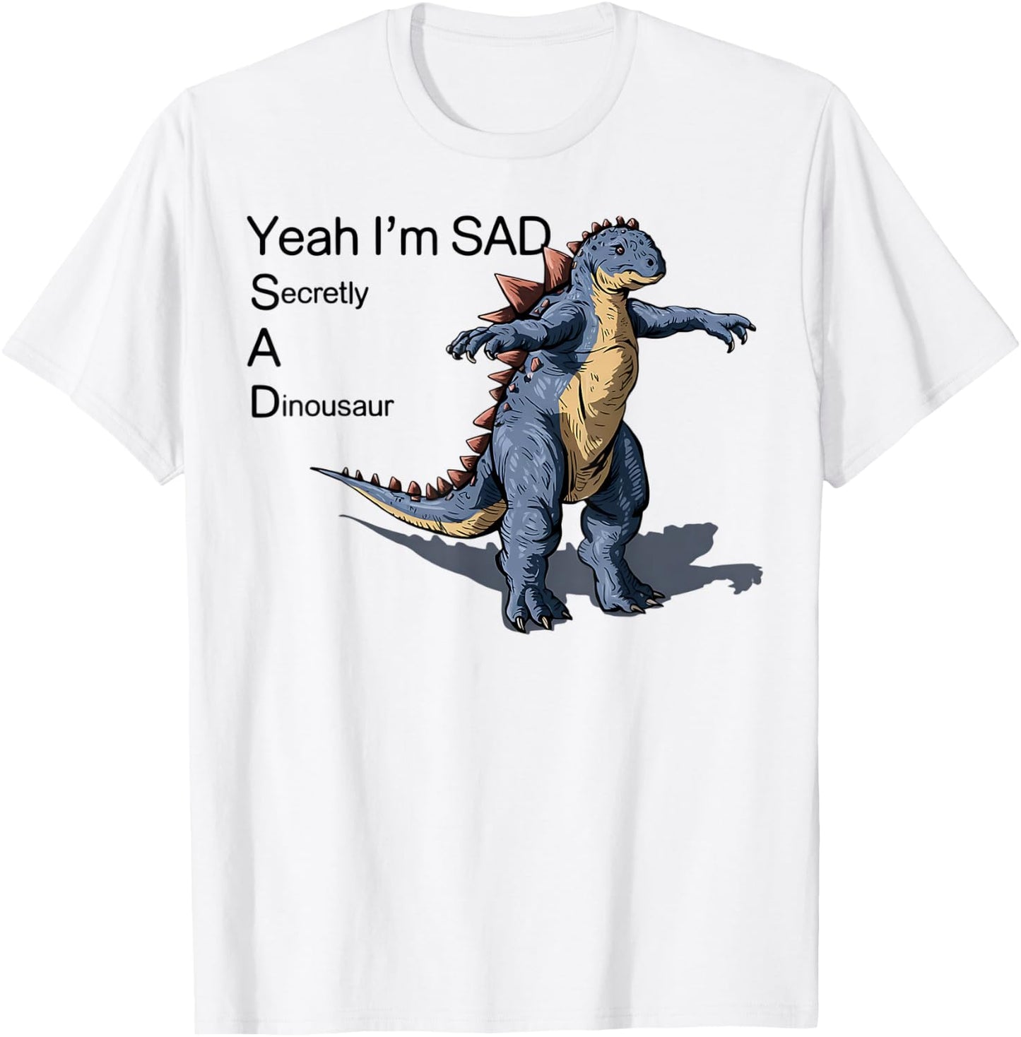 Funny Meme Secretly A Dinosaur Sad Graphic T-Shirt - T-Shirt | White