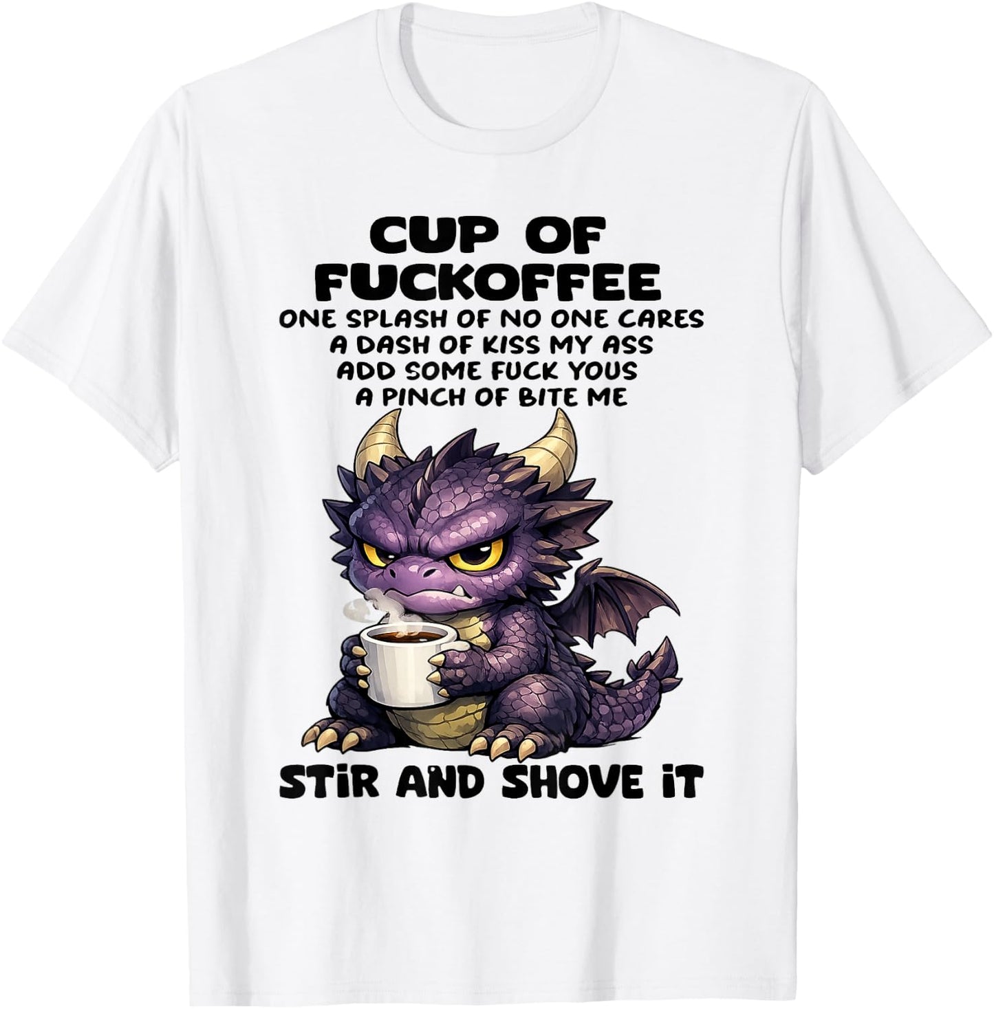 Dragon - Cup of Fuckoffee One Splash of No One Cares T-Shirt - T-Shirt | White