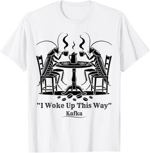 Funny Cockroach Coffee I Woke Up This Way Kafka Teacher Women T-Shirt - T-Shirt | White