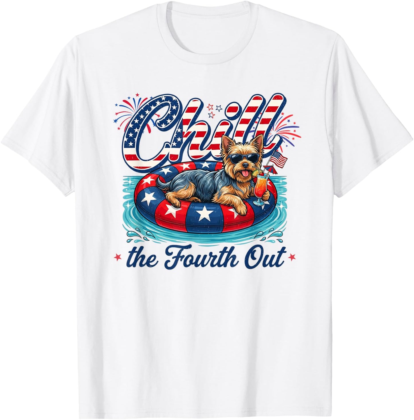 Chill The Fourth Out Funny Yorkie Dog Lover 4th of July T-Shirt - T-Shirt | White