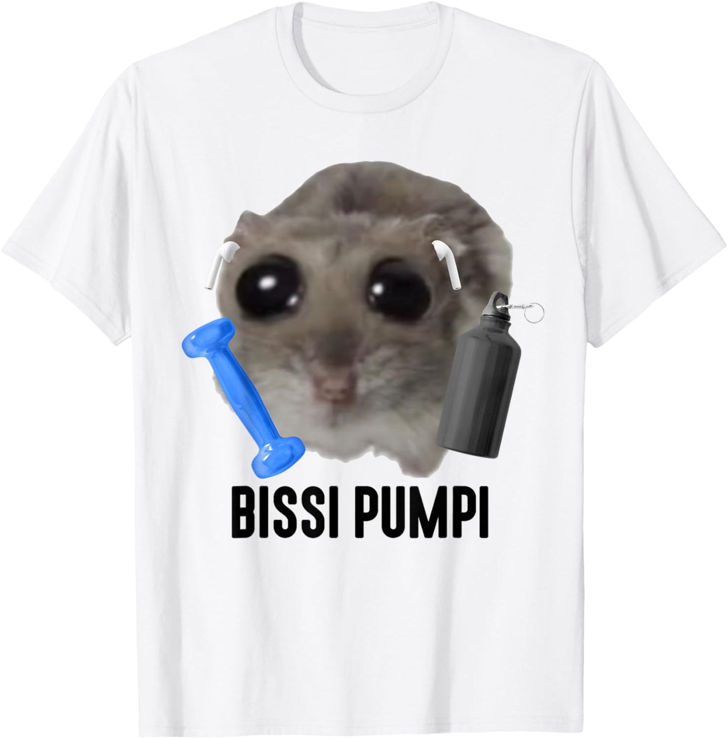 BISSI PUMPI X Sad Hamster Meme - Fitness Gym Sport Training T-Shirt - T-Shirt | White