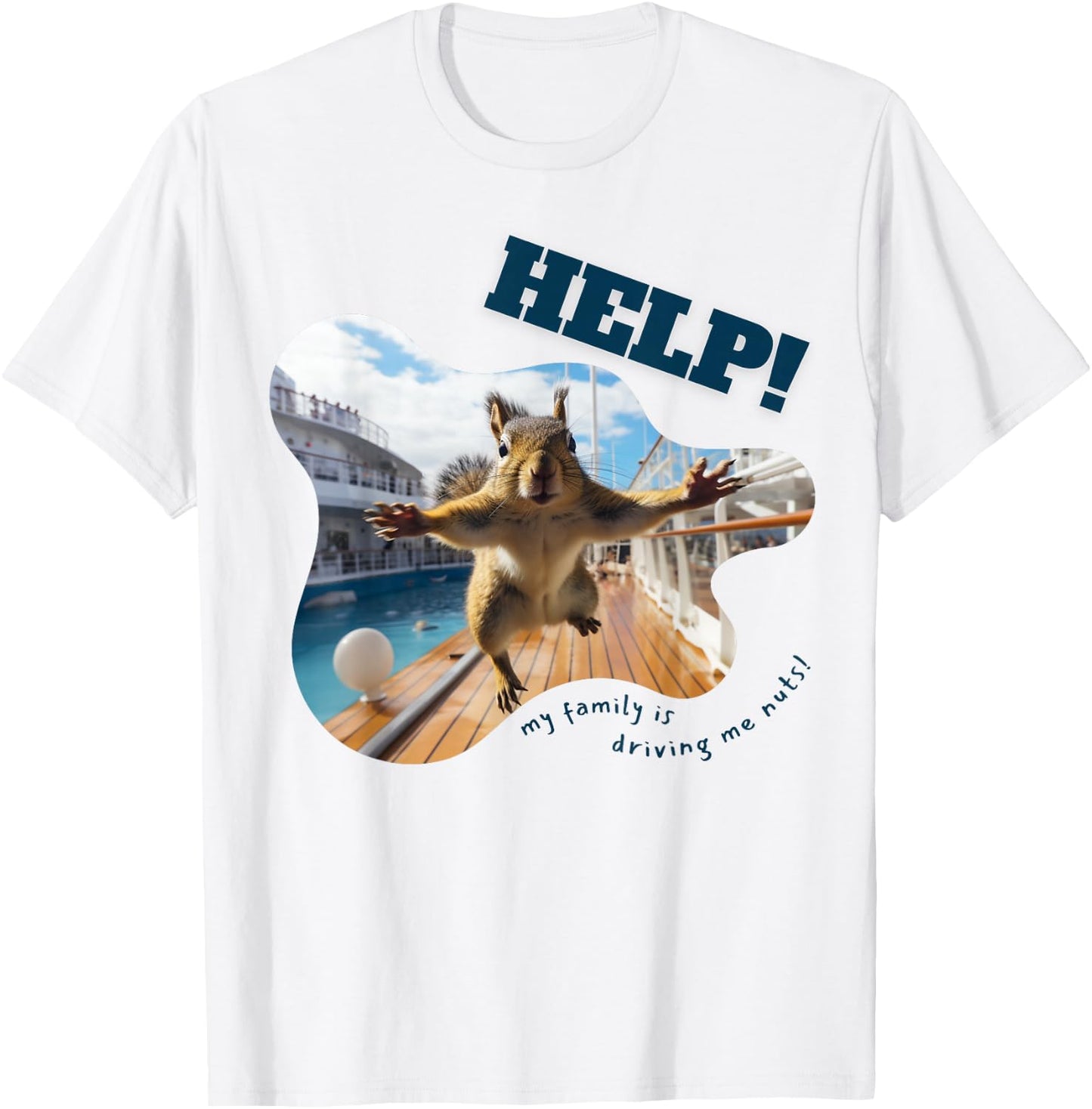 Help! My Family Is Driving Me Nuts - Squirrel Funny T-Shirt - T-Shirt | White