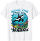 Funny Orca Animal Save The Whales T-Shirt - T-Shirt | White