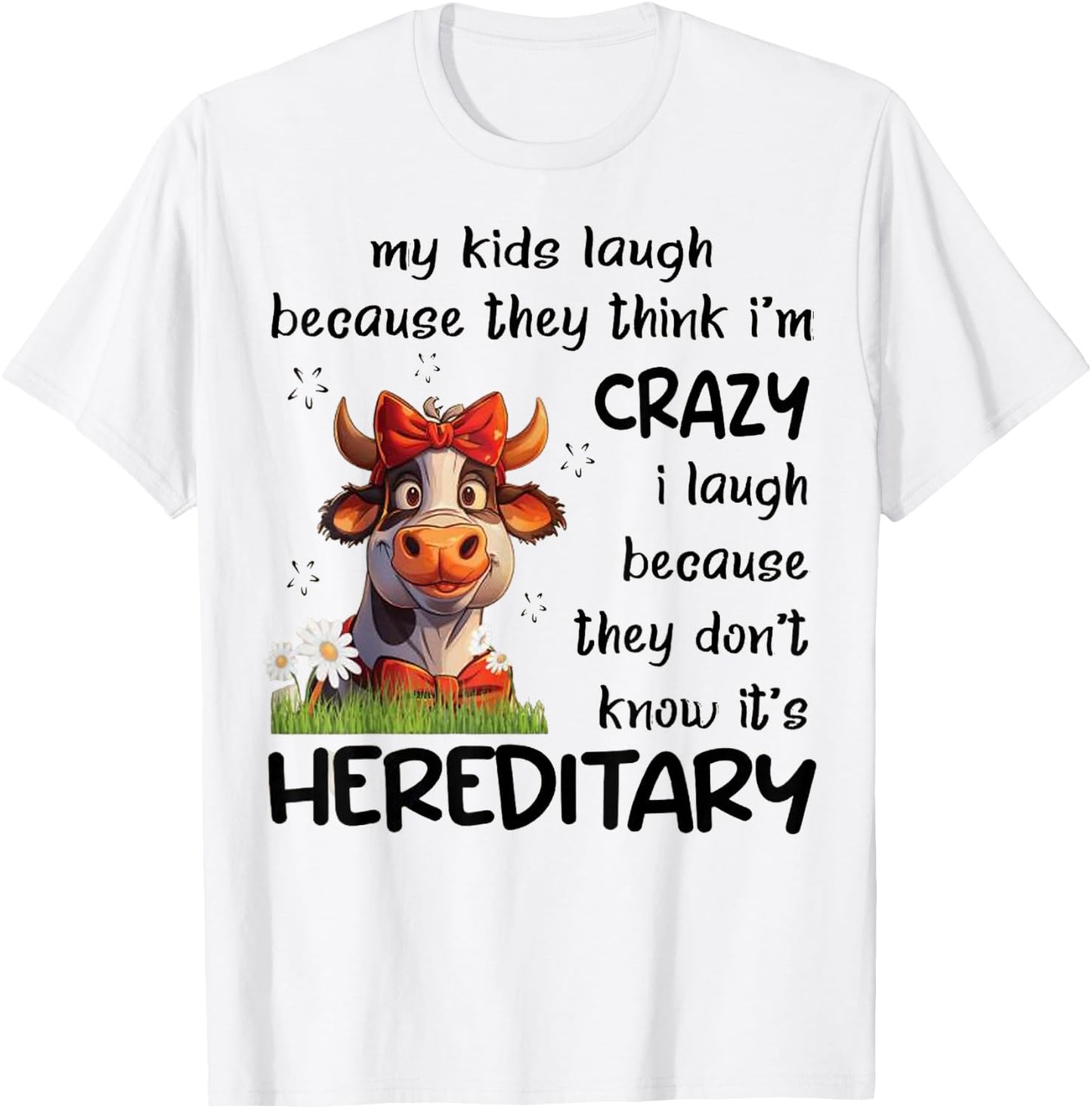 My Kids Laugh Because They Think I'm Crazy I Laugh Because T-Shirt - T-Shirt | White