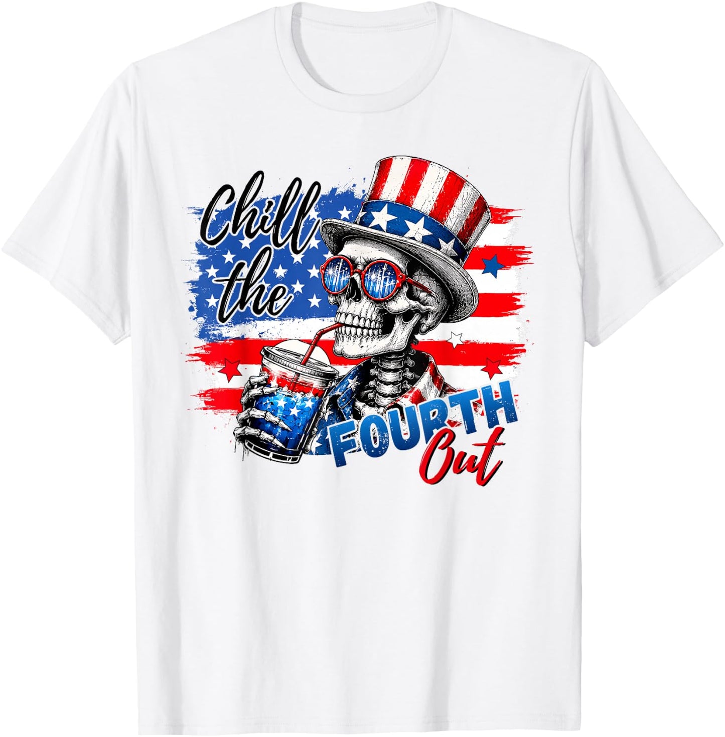 Chill the Fourth Out Skeleton Funny 4th of July Patriotic T-Shirt - T-Shirt | White
