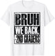 Bruh We Back 2nd Graders First Day of Second Grade T-Shirt - T-Shirt | White