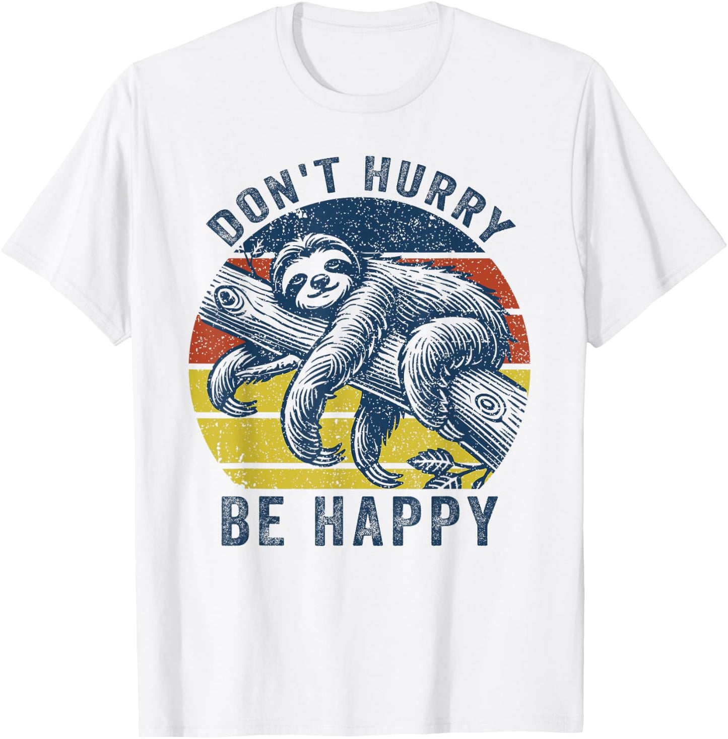 Funny Sloth Dont Hurry Be Happy Sloth lover Men Women Kids T-Shirt - T-Shirt | White