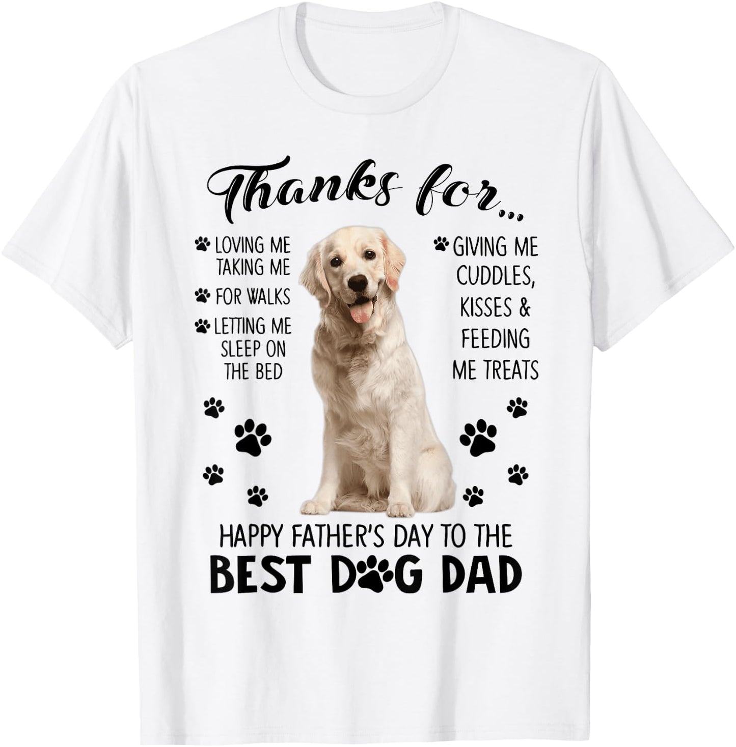 Happy Father's Day To The Best Dog Dad Thanks For Loving Me T-Shirt - T-Shirt | White