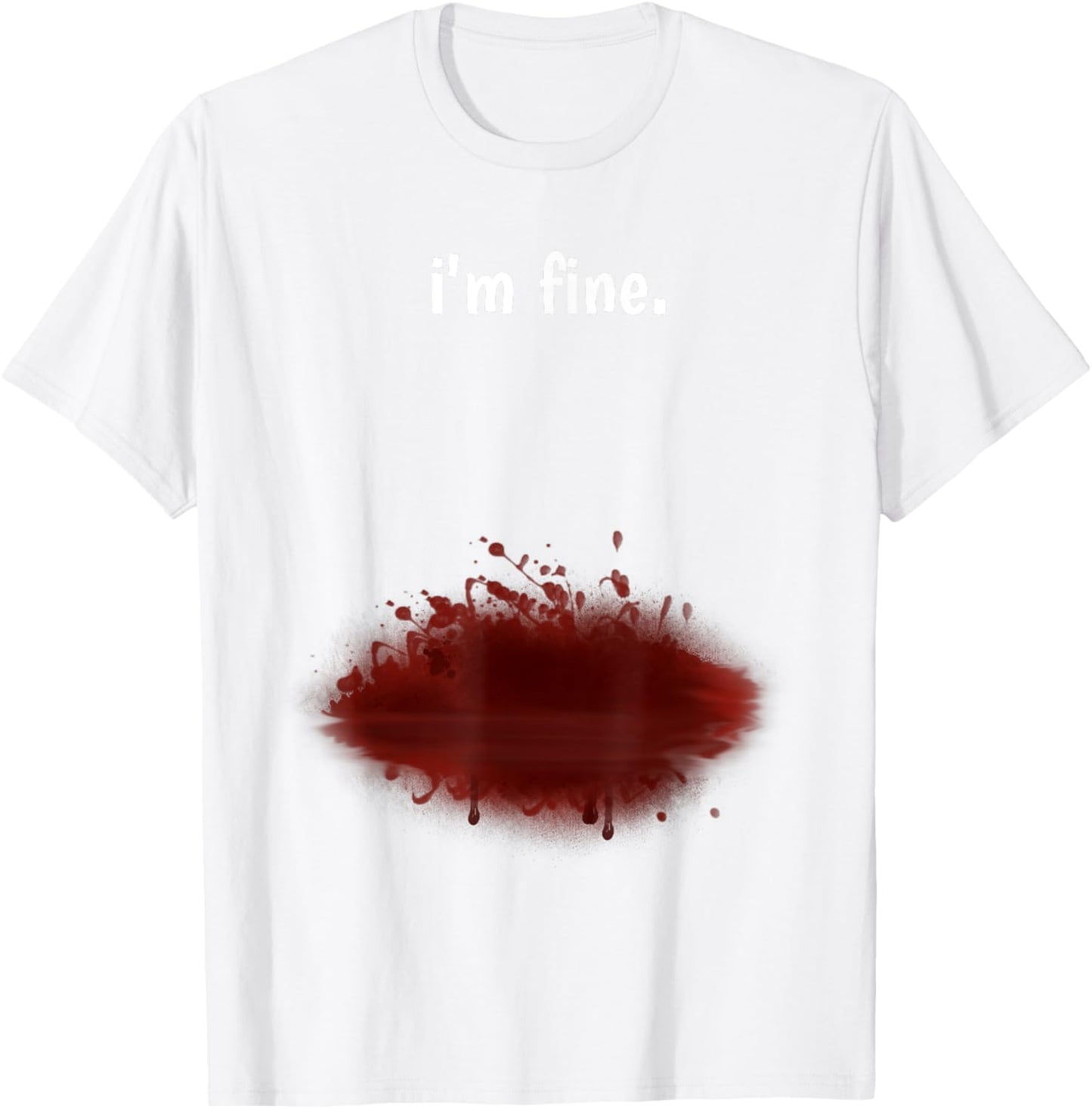 I'm Fine! Funny Injury Gun Shot Fake Blood Zombie T-Shirt - T-Shirt | White