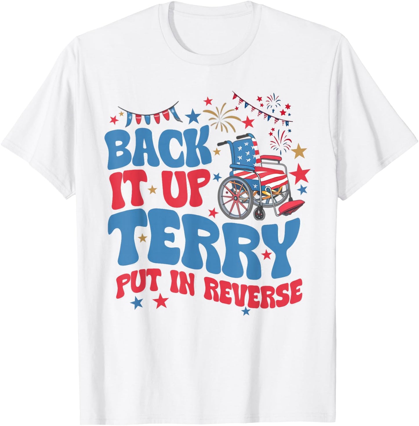 Funny 4th July Back it up terry 4th of July T-Shirt - T-Shirt | White