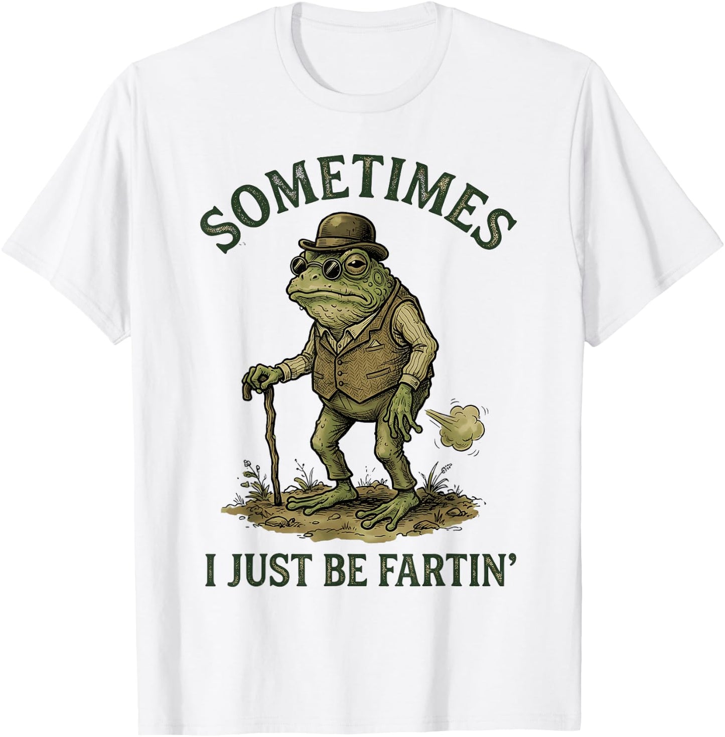 Sometimes I Just Be Farting Funny T-Shirt - T-Shirt | White