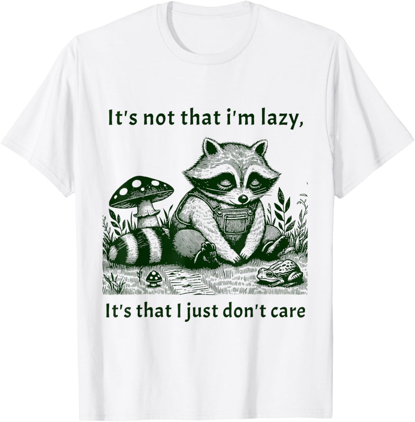It's not that I'm Lazy I Just Don't Care T-Shirt - T-Shirt | White
