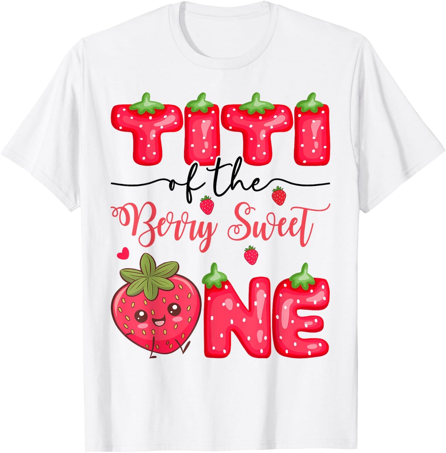 Titi Of The Berry Sweet One Strawberry Girl 1St Birthday T-Shirt - T-Shirt | White