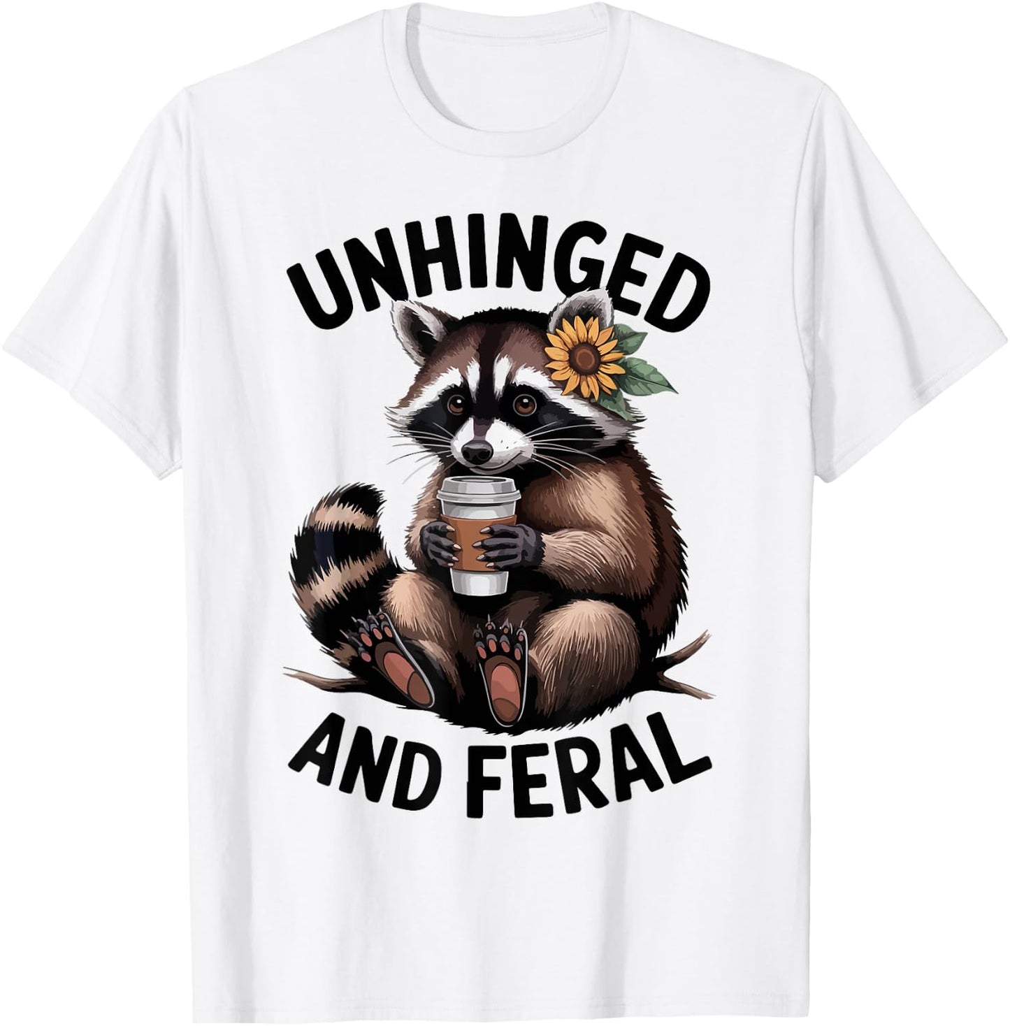Unhinged & Feral Raccoon Sunflower Toddler Funny Trash-Panda T-Shirt - T-Shirt | White
