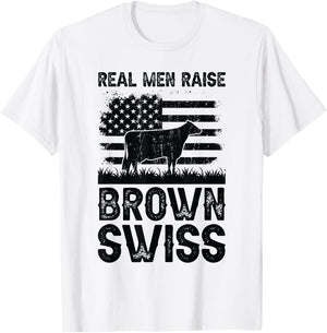 Real Men Raise Cow - Cattle Farmer Breeder Brown Swiss T-Shirt - T-Shirt | White