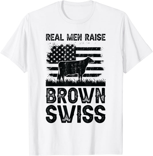 Real Men Raise Cow - Cattle Farmer Breeder Brown Swiss T-Shirt - T-Shirt | White