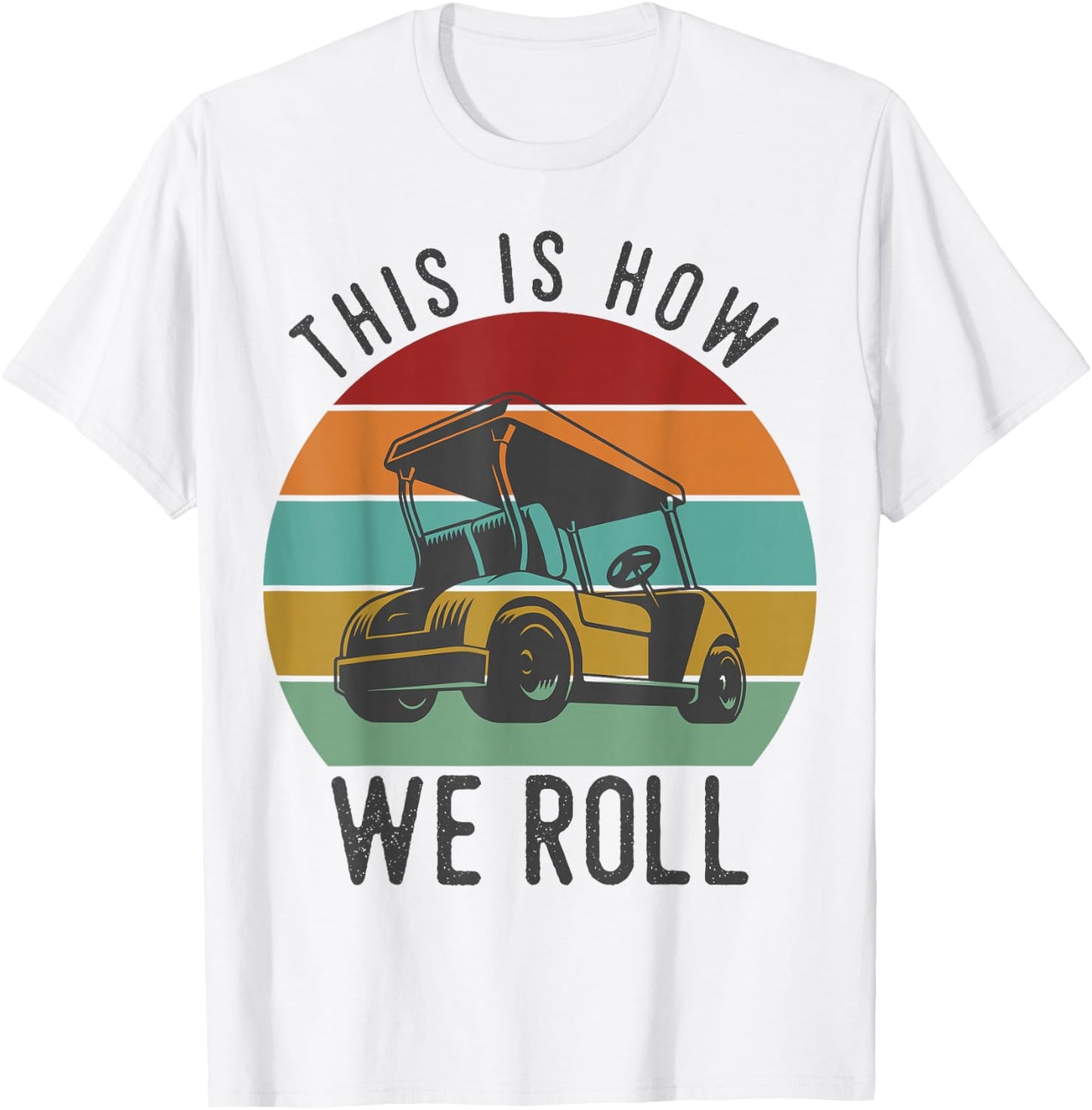 This is How We Roll Golf Cart Funny Golfers Player T-Shirt - T-Shirt | White