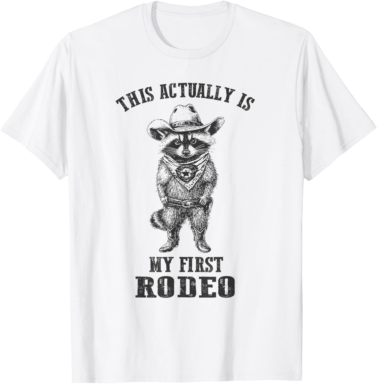 Vintage Cowboy Raccoon Shirt This Actually Is My First Rodeo T-Shirt - T-Shirt | White
