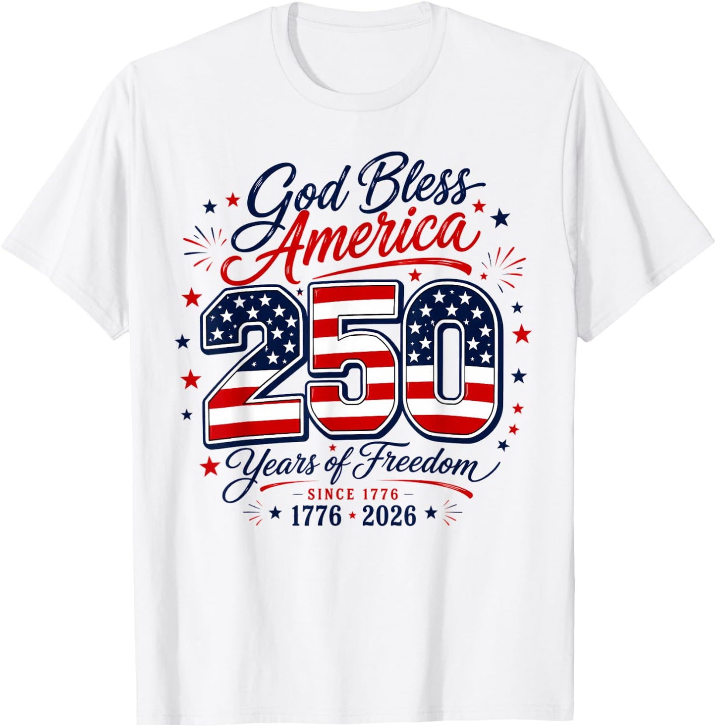 God Bless 250 Years of Freedom 4th of July T-Shirt - T-Shirt | White