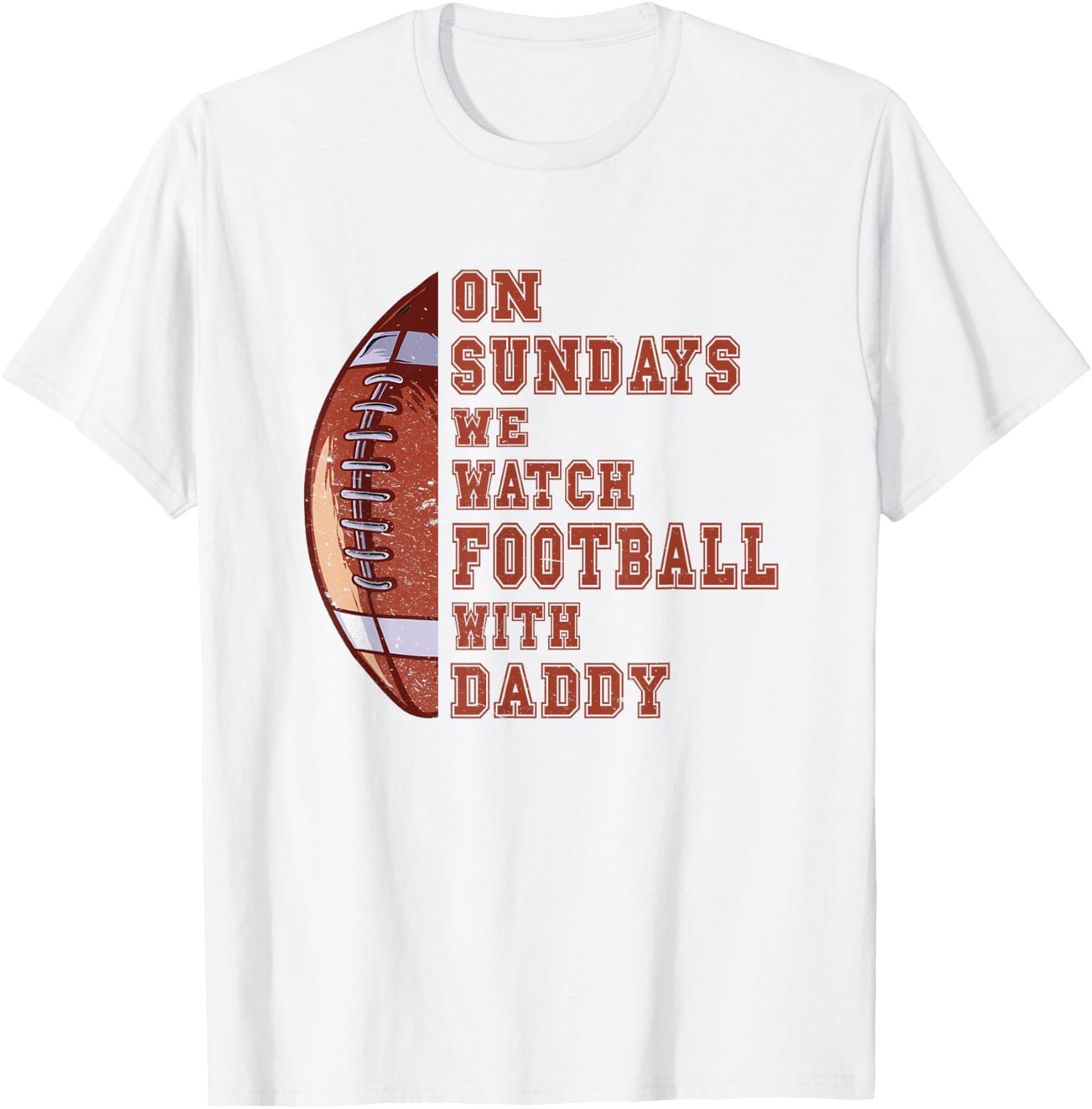 Funny Football On Sundays We Watch Football With Daddy T-Shirt - T-Shirt | White