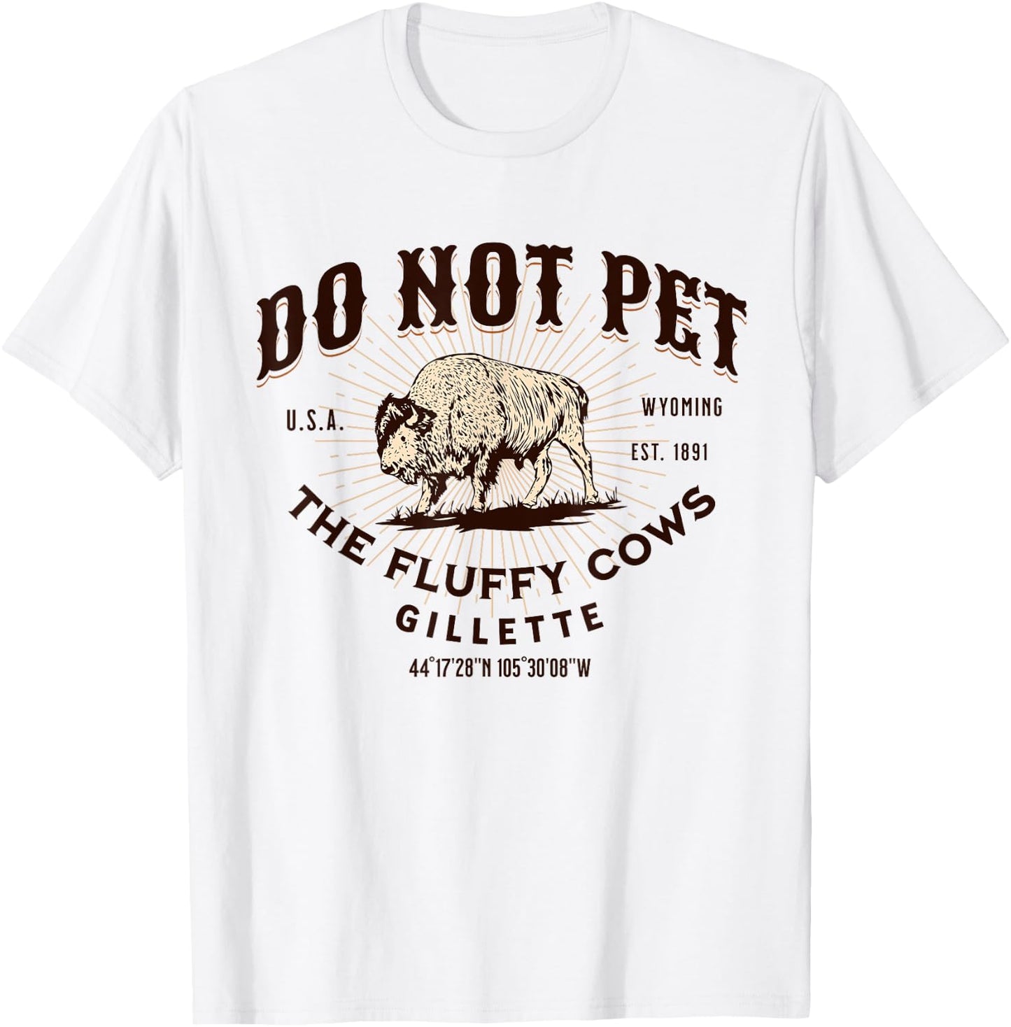 Do Not Pet the Fluffy Cows Gillette Wyoming Funny Bison T-Shirt - T-Shirt | White