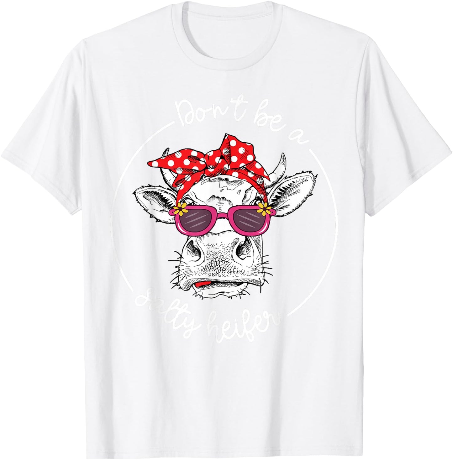 Cow-Shirt Dont Be a Salty Heifer-Shirt Funny Farm Mom Women T-Shirt - T-Shirt | White