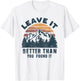 Leave It Better Than You Found It Nature T-Shirt - T-Shirt | White