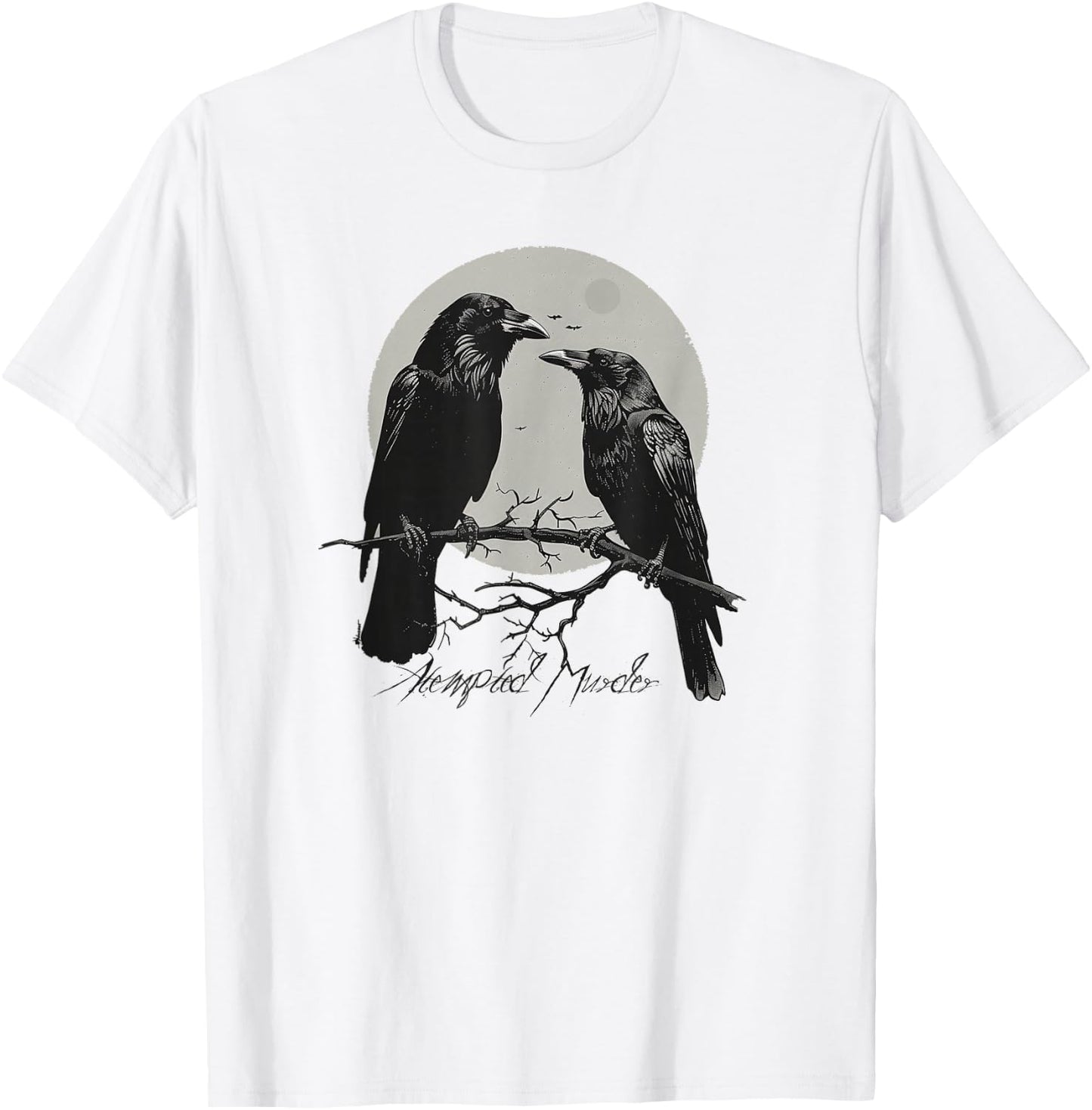 Funny Attempted Murder Crow Gift Bird Lovers T-Shirt - T-Shirt | White