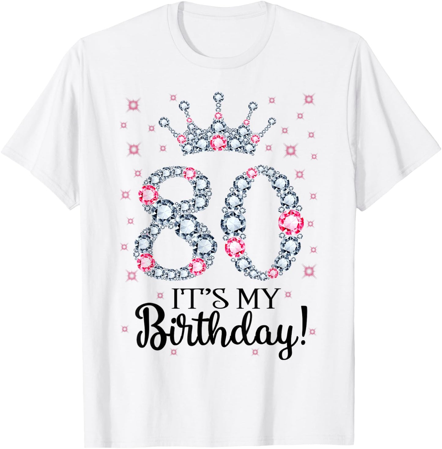 80 It's My Birthday Pink Crown 80th Birthday Gifts T-Shirt - T-Shirt | White
