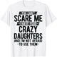 You Can't Scare Me I Have Four Crazy Daughters gifts Dad Mom T-Shirt - T-Shirt | White