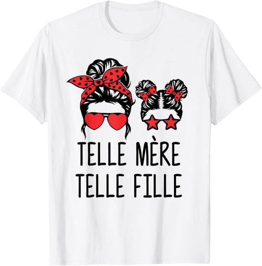 Telle Mère Telle Fille, Maman Bonne Fête des Mères T-Shirt - T-Shirt | White