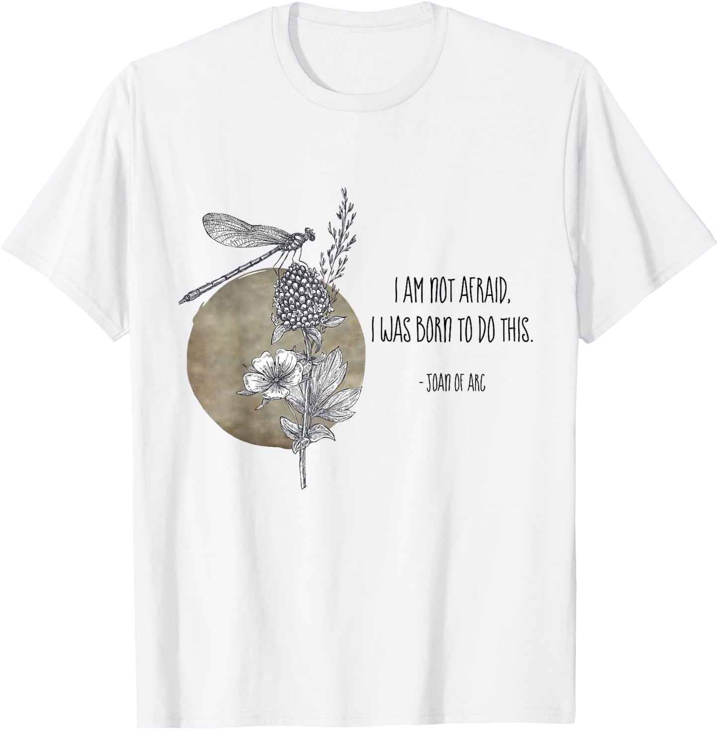 I Am Not Afraid I Was Born To Do This St Joan of Arc Quotes T-Shirt - T-Shirt | White