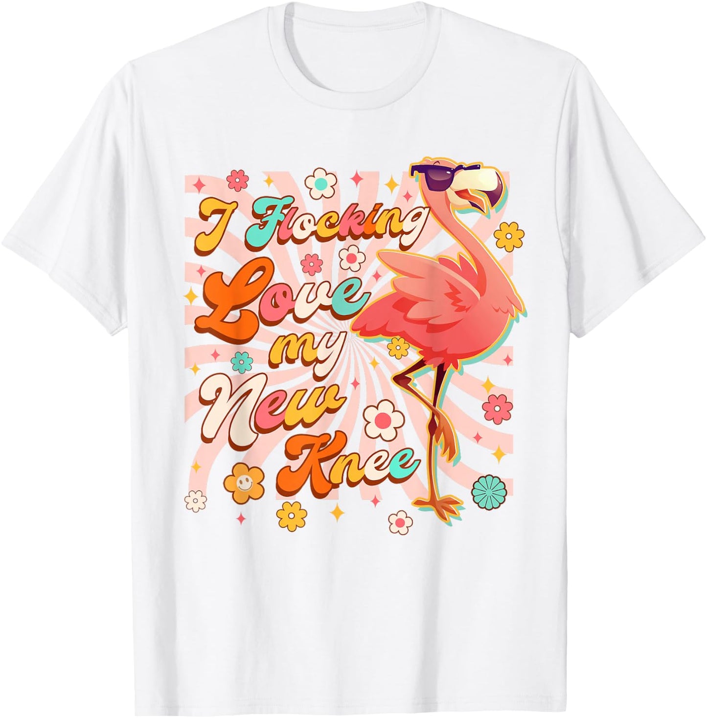 Knee Replacement I Flocking Love My New Knee Funny Flamingo T-Shirt - T-Shirt | White