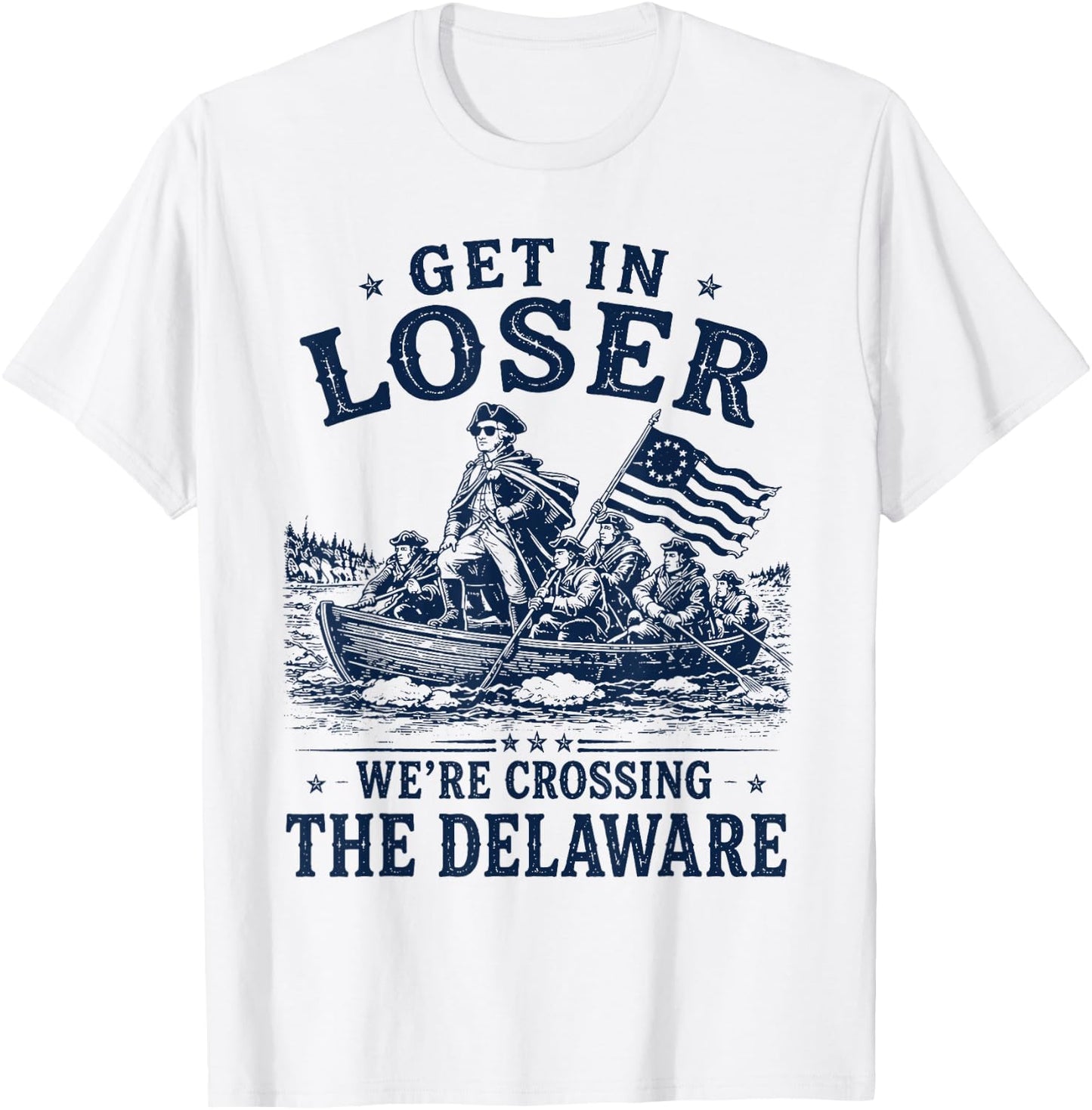 Funny 4th of July Loser, Crossing The Delaware Patriotic Men T-Shirt - T-Shirt | White