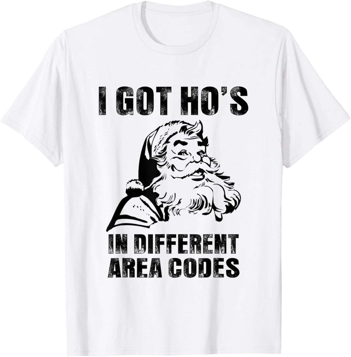 I Got Hos in Different Area Codes , Funny Santa T-Shirt - T-Shirt | White